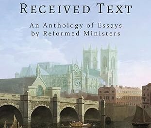 Why I Preach from the Received Text – Review
